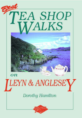 Best Tea Shop Walks on Lleyn and Anglesey - Dorothy Hamilton