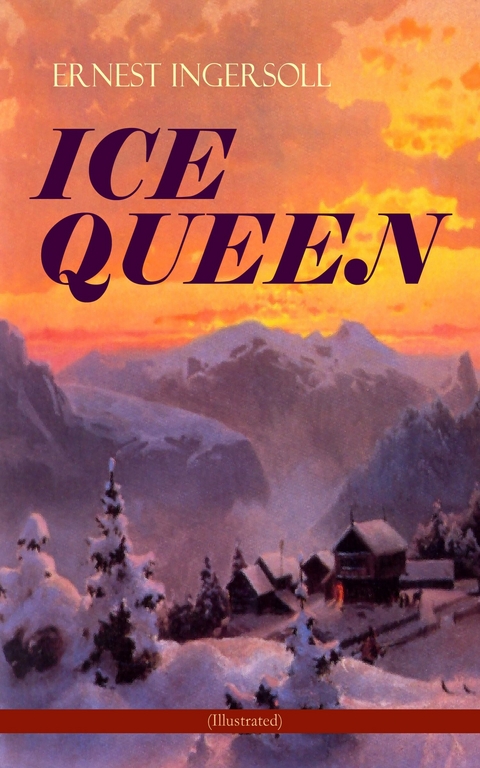 ICE QUEEN (Illustrated) -  Ernest Ingersoll
