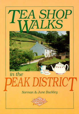 Tea Shop Walks in the Peak District - Norman Buckley, June Buckley