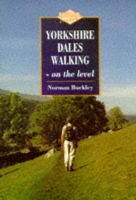 Yorkshire Dales Walking on the Level - Norman Buckley