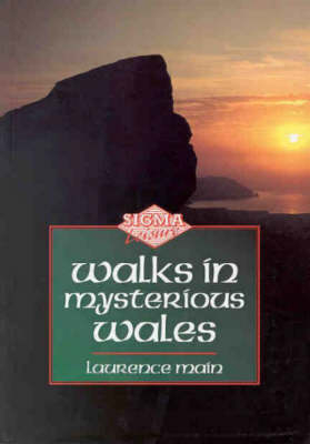 Walks in Mysterious Wales - Laurence Main