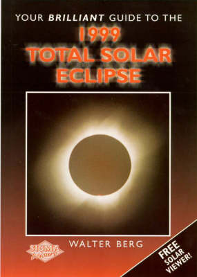 Your Brilliant Guide to the 1999 Total Solar Eclipse - Walter Berg