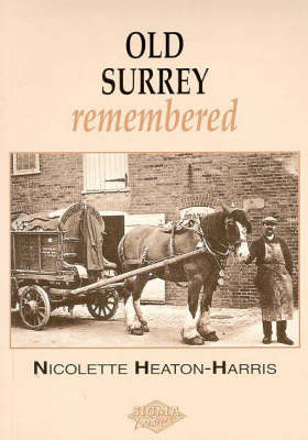 Old Surrey Remembered - Nicolette Heaton-Harris