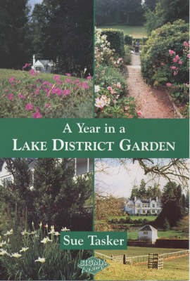 A Year in a Lake District Garden - Susan Tasker