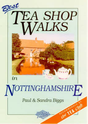 Best Tea Shop Walks in Nottinghamshire - Paul Biggs, Sandra Biggs