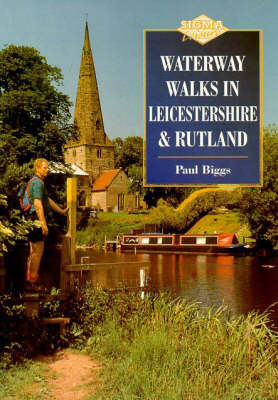 Waterway Walks in Leicestershire and Rutland - Paul Biggs