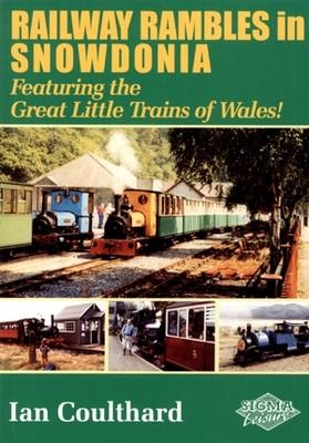 Railway Rambles in Snowdonia - Ian Coulthard