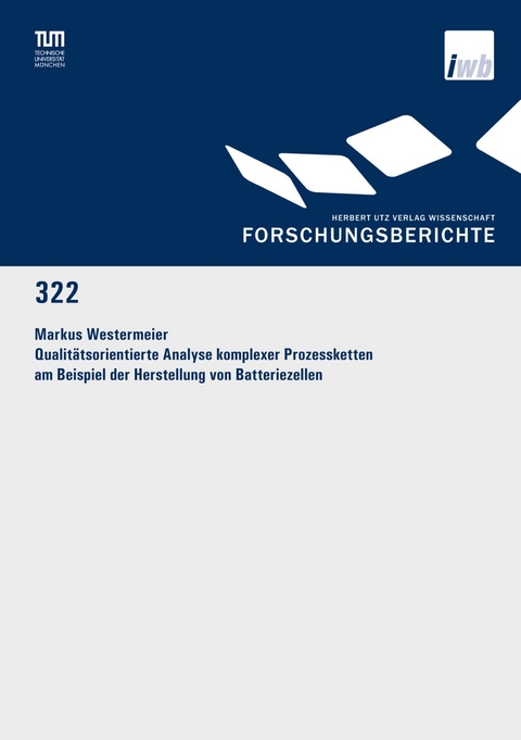 Qualitätsorientierte Analyse komplexer Prozessketten am Beispiel der Herstellung von Batteriezellen -  Markus Westermeier
