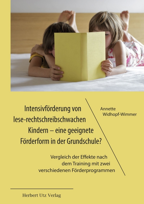 Intensivf&ouml;rderung von lese-rechtschreibschwachen Kindern - eine geeignete F&ouml;rderform in der Grundschule? -  Annette Widhopf-Wimmer