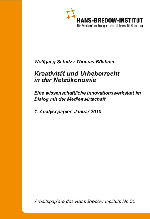 Kreativit&auml;t und Urheberrecht in der Netz&ouml;konomie. Eine wissenschaftliche Innovationswerkstatt im Dialog mit der Medienwirtschaft, 1. Analysepapier, Januar 2010 - Wolfgang Schulz, Thomas B&uuml;chner