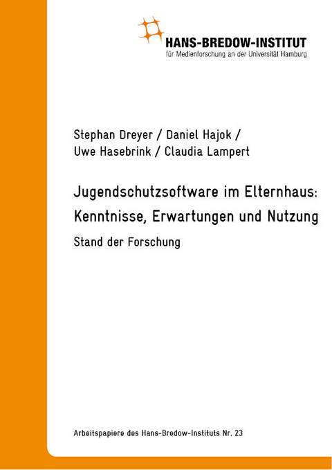 Jugendschutzsoftware im Elternhaus &ndash; Kenntnisse, Erwartungen und Nutzung. Stand der Forschung - Stephan Dreyer, Daniel Hajok, Claudia Lampert, Uwe Hasebrink