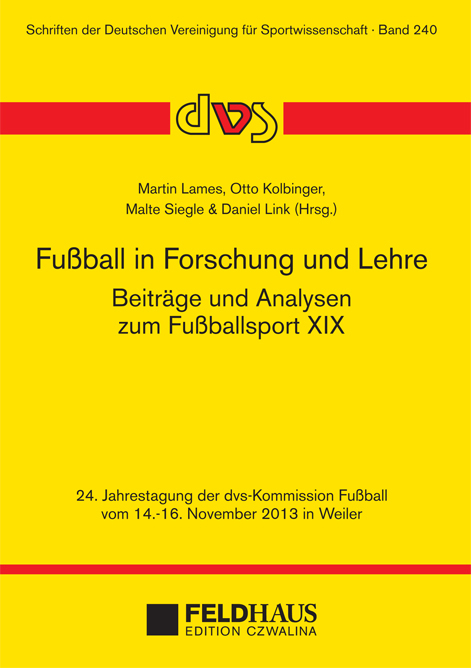 Fu&szlig;ball in Forschung und Lehre - Beitr&auml;ge und Analysen zum Fu&szlig;ballsport XIX - 