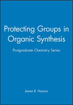 Protecting Groups in Organic Synthesis - James R. Hanson