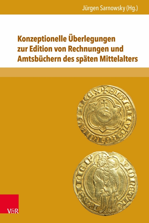Konzeptionelle &Uuml;berlegungen zur Edition von Rechnungen und Amtsb&uuml;chern des sp&auml;ten Mittelalters - 
