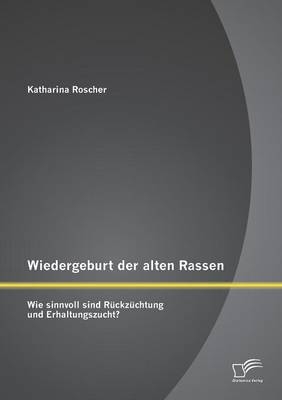Wiedergeburt der alten Rassen: Wie sinnvoll sind Rückzüchtung und Erhaltungszucht?