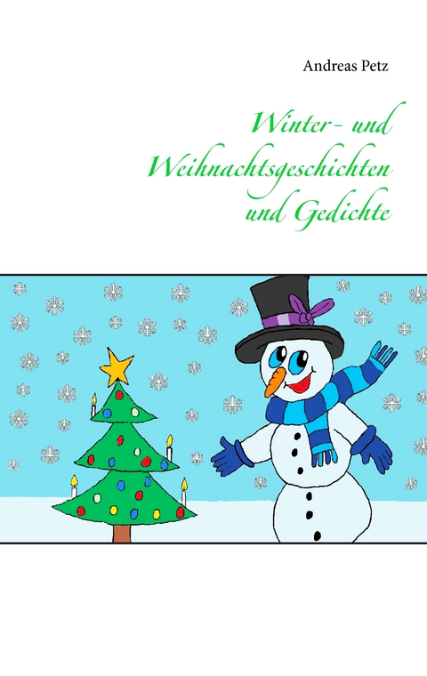 Winter- und Weihnachtsgeschichten und Gedichte - Andreas Petz