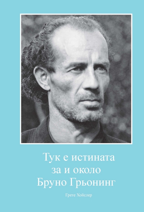 Hier ist die Wahrheit an und um Bruno Gr&ouml;ning - Grete H&auml;usler