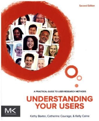 Understanding Your Users - Kathy Baxter, Catherine Courage, Kelly Caine