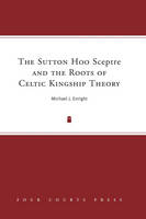 The Sutton Hoo Sceptre and the Roots of Celtic Kingship
