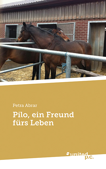 Pilo, ein Freund f&uuml;rs Leben - Petra Abrar