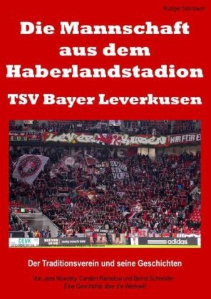 Die Mannschaft aus dem Haberlandstadion &ndash; TSV Bayer Leverkusen - R&uuml;diger Gr&uuml;nbaum