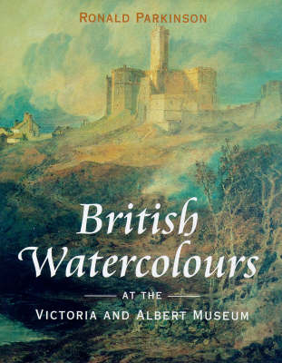 British Watercolours -  Victoria and Albert Museum, Ronald Parkinson