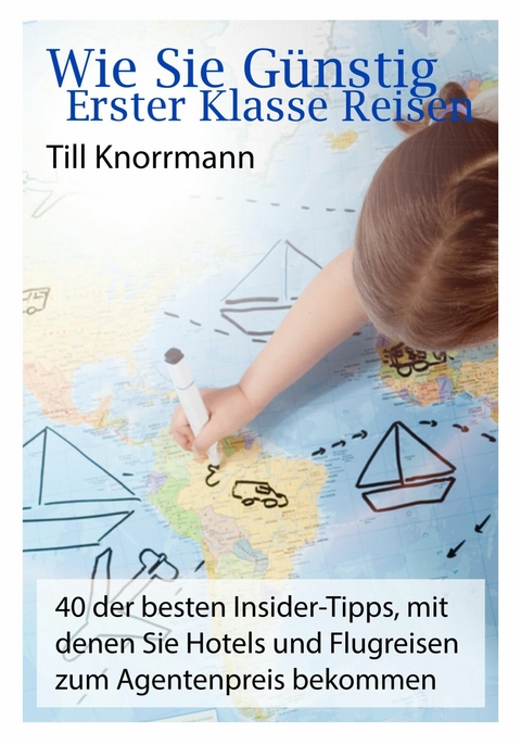 Wie Sie g&uuml;nstig erster Klasse Reisen - Till Knorrmann