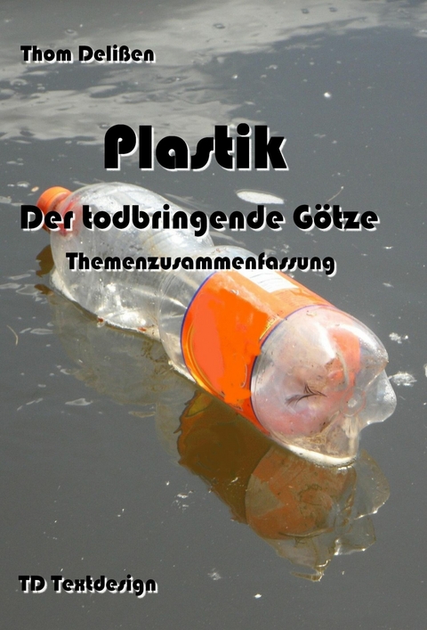 Plastik - Der todbringende G&ouml;tze - Thom Deli&szlig;en