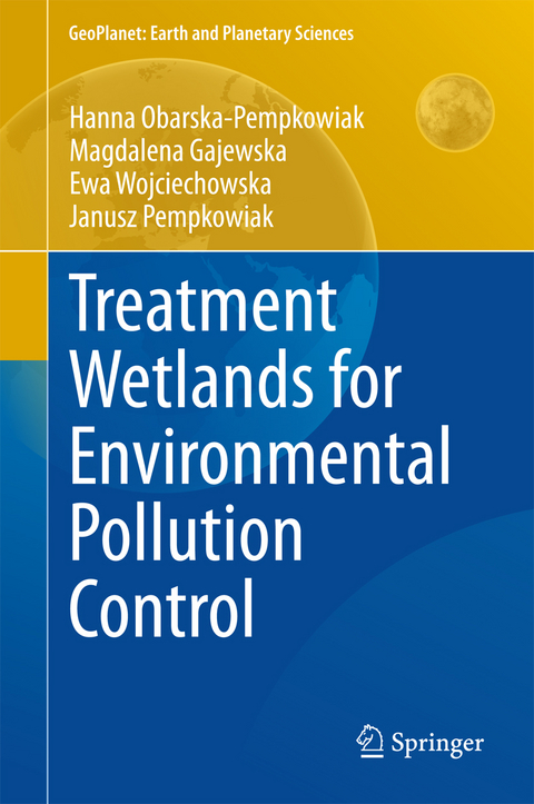 Treatment Wetlands for Environmental Pollution Control - Hanna Obarska-Pempkowiak, Magdalena Gajewska, Ewa Wojciechowska, Janusz Pempkowiak