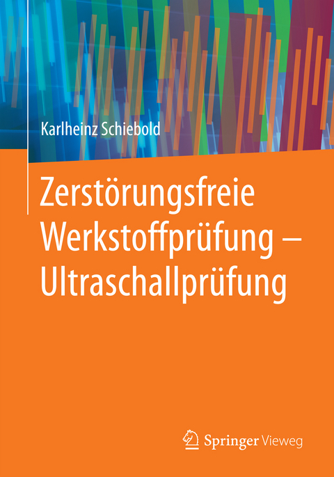 Zerst&ouml;rungsfreie Werkstoffpr&uuml;fung - Ultraschallpr&uuml;fung - Karlheinz Schiebold