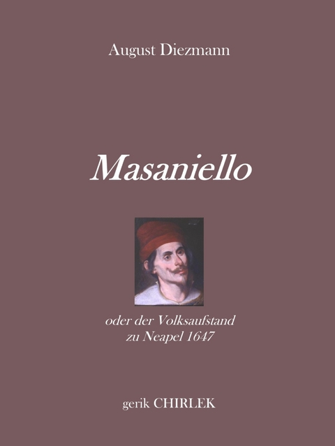Masaniello oder der Volksaufstand zu Neapel 1647. - August Diezmann