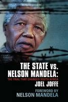 The State vs. Nelson Mandela - Joel Joffe