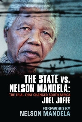 The State vs. Nelson Mandela - Joel Joffe