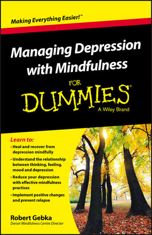 Managing Depression with Mindfulness For Dummies - Robert Gebka