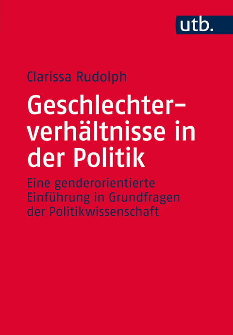 Geschlechterverh&auml;ltnisse in der Politik - Clarissa Rudolph