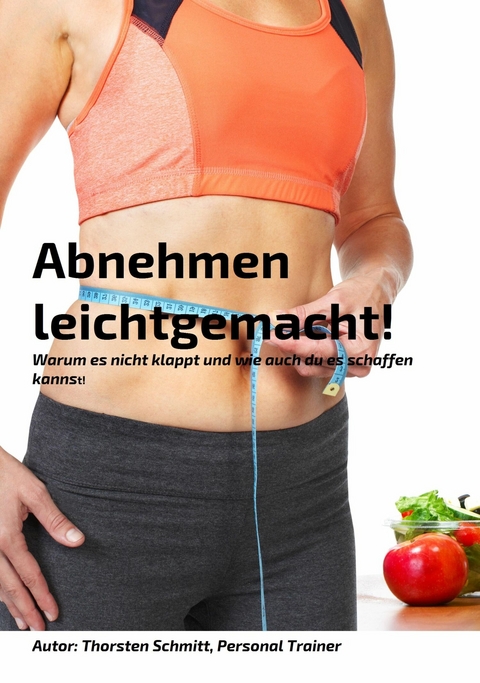 Abnehmen leicht gemacht - Thorsten Schmitt
