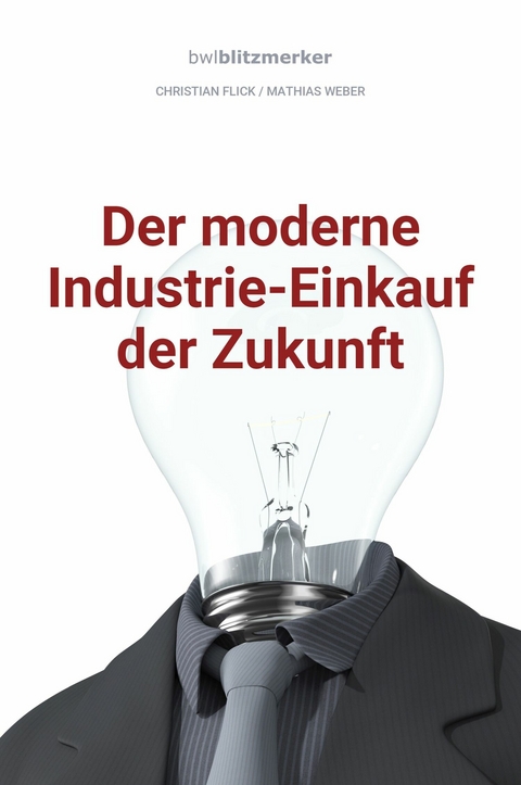 bwlBlitzmerker: Der moderne Industrie-Einkauf der Zukunft - Christian Flick, Mathias Weber