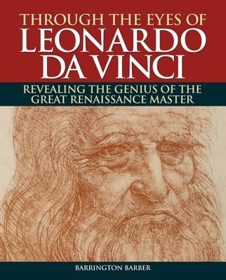 Through the Eyes of Leonardo da Vinci - Barrington Barber