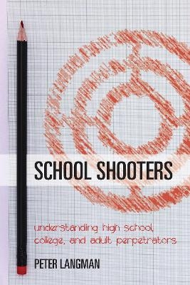 School Shooters - Peter Langman