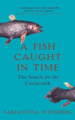 A Fish Caught in Time - Samantha Weinberg