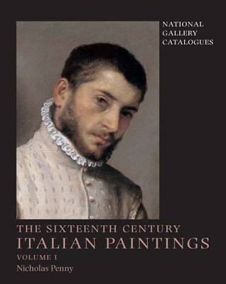 National Gallery Catalogues: The Sixteenth-Century Italian Paintings, Volume 1 - Nicholas Penny