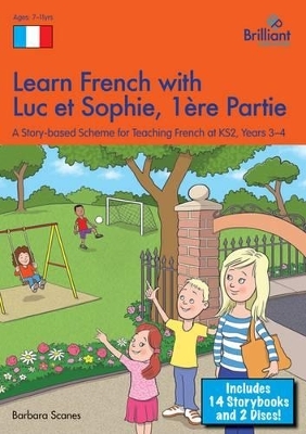 Learn French with Luc et Sophie 1ère Partie (Part 1)  Starter Pack Years 3-4 - Barbara Scanes