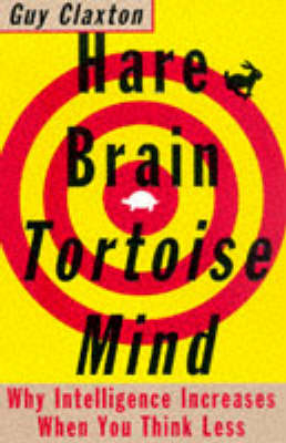 Hare Brain, Tortoise Mind - Guy Claxton