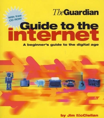 The "Guardian" Guide to the Internet - Jim McClellan