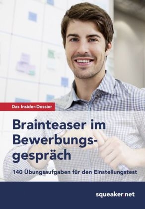 Das Insider-Dossier: Brainteaser im Bewerbungsgespr&auml;ch - Michael Hoi, Stefan Menden
