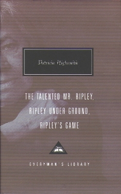 The Talented Mr. Ripley, Ripley Under Ground, Ripley's Game - Patricia Highsmith