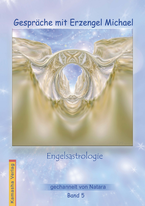 Gespr&auml;che mit Erzengel Michael, Band 5 - Natara J&ouml;rg Loskant-Heim