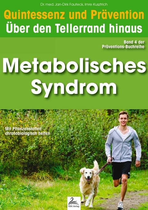 Metabolisches Syndrom: Quintessenz und Pr&auml;vention - Imre Kusztrich