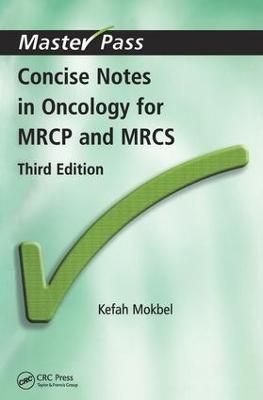 Concise Notes in Oncology for MRCP and MRCS - Kefah Mokbel