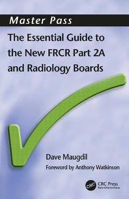 The Essential Guide to the New FRCR - David Maudgil